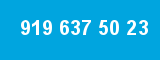 919 637 50 23 919 637 50 23